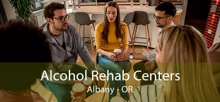 Alcohol Rehab Centers Albany - OR