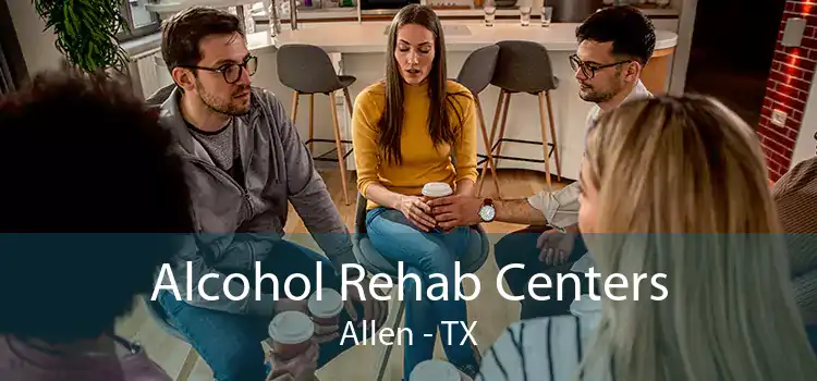 Alcohol Rehab Centers Allen - TX