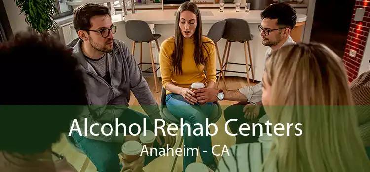 Alcohol Rehab Centers Anaheim - CA