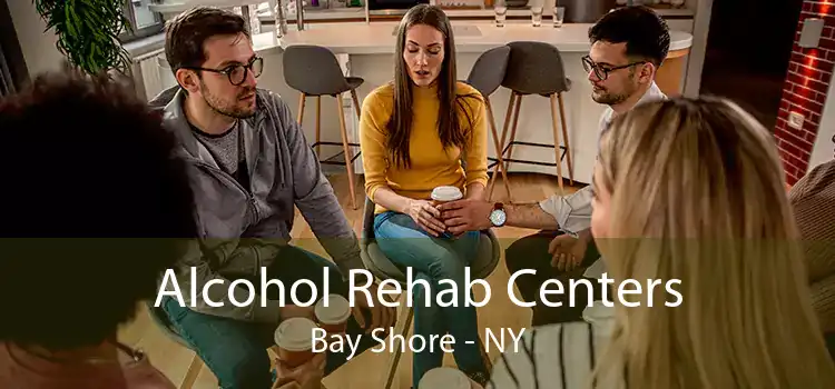 Alcohol Rehab Centers Bay Shore - NY