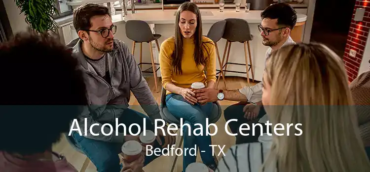 Alcohol Rehab Centers Bedford - TX