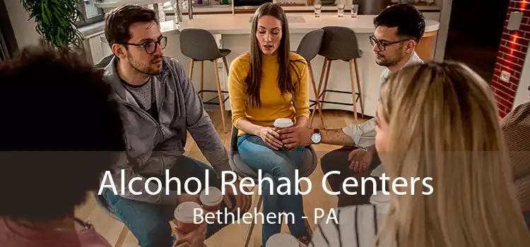 Alcohol Rehab Centers Bethlehem - PA