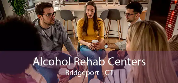 Alcohol Rehab Centers Bridgeport - CT