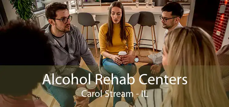 Alcohol Rehab Centers Carol Stream - IL