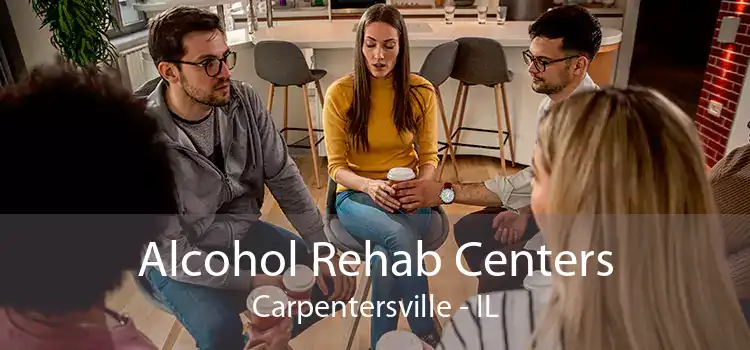 Alcohol Rehab Centers Carpentersville - IL