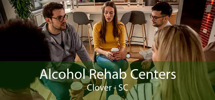 Alcohol Rehab Centers Clover - SC