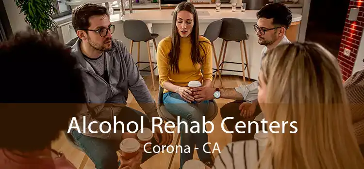 Alcohol Rehab Centers Corona - CA