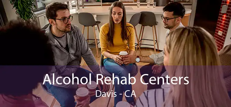 Alcohol Rehab Centers Davis - CA