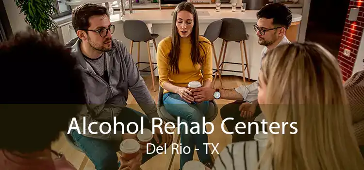 Alcohol Rehab Centers Del Rio - TX