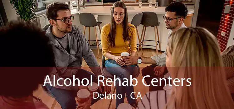 Alcohol Rehab Centers Delano - CA