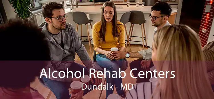 Alcohol Rehab Centers Dundalk - MD