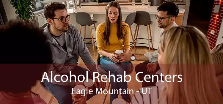 Alcohol Rehab Centers Eagle Mountain - UT