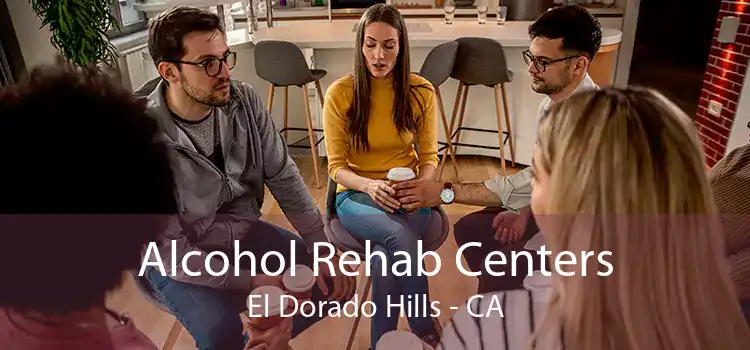 Alcohol Rehab Centers El Dorado Hills - CA