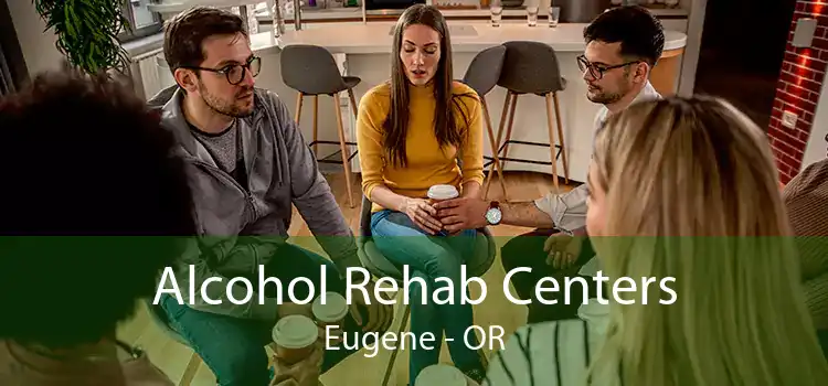 Alcohol Rehab Centers Eugene - OR