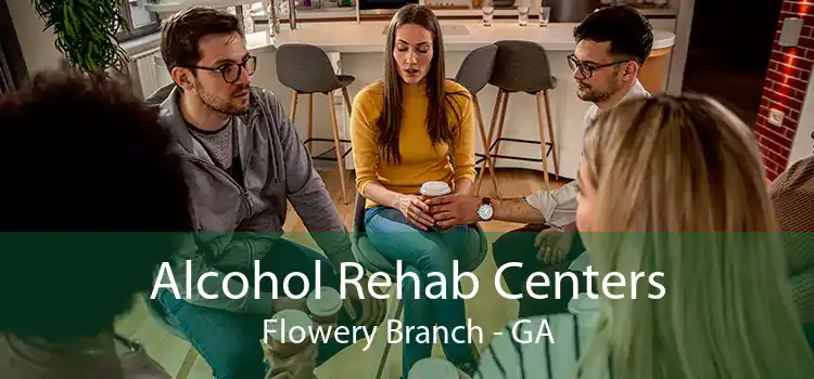 Alcohol Rehab Centers Flowery Branch - GA