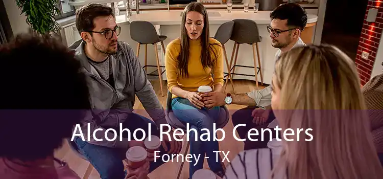 Alcohol Rehab Centers Forney - TX