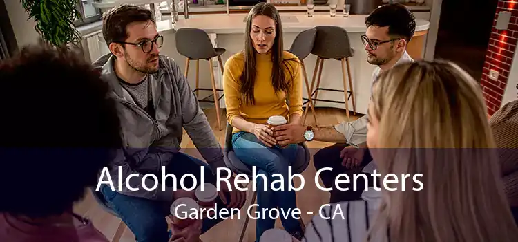 Alcohol Rehab Centers Garden Grove - CA