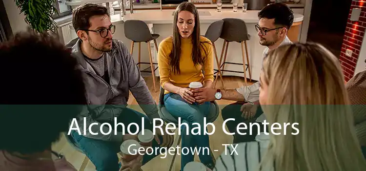 Alcohol Rehab Centers Georgetown - TX