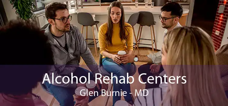 Alcohol Rehab Centers Glen Burnie - MD