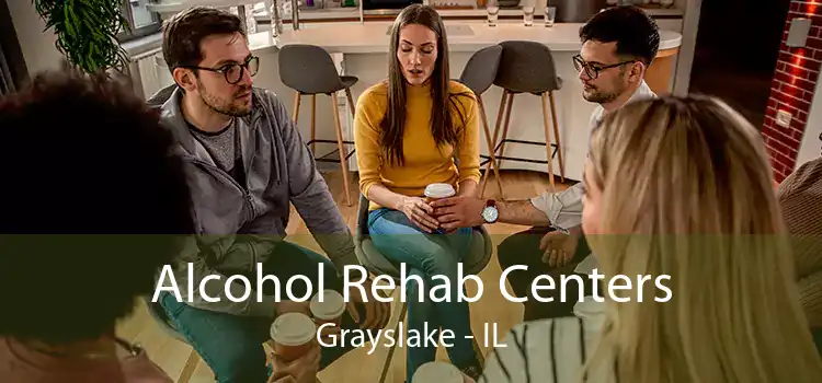 Alcohol Rehab Centers Grayslake - IL