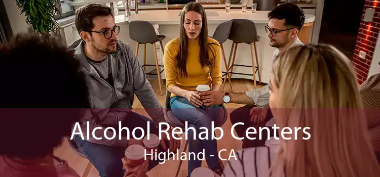 Alcohol Rehab Centers Highland - CA