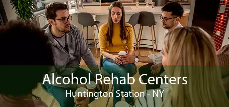 Alcohol Rehab Centers Huntington Station - NY