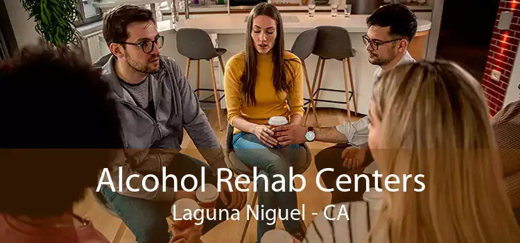 Alcohol Rehab Centers Laguna Niguel - CA