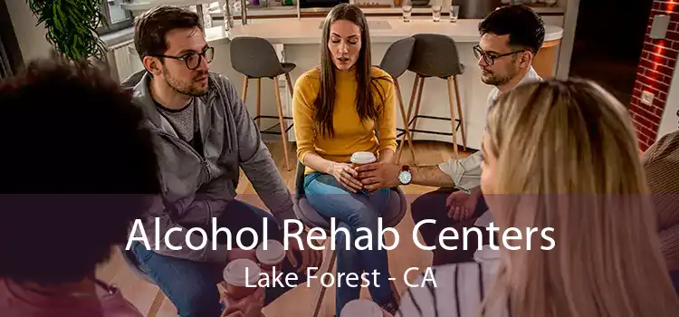 Alcohol Rehab Centers Lake Forest - CA