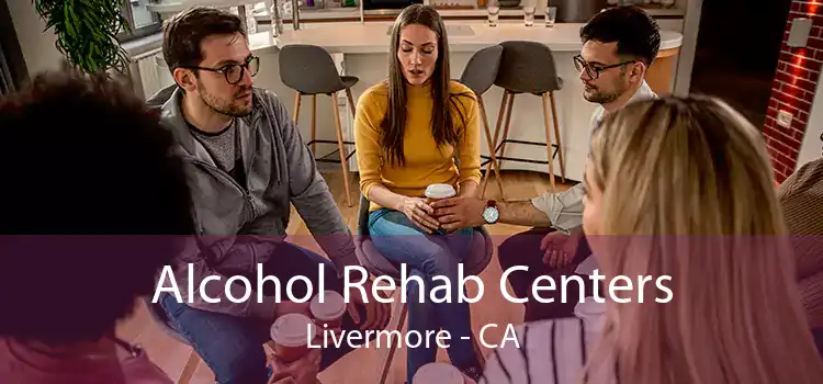 Alcohol Rehab Centers Livermore - CA