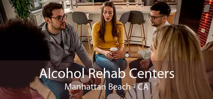 Alcohol Rehab Centers Manhattan Beach - CA