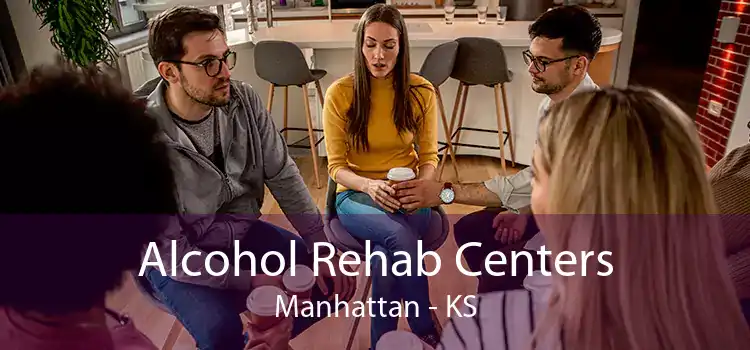 Alcohol Rehab Centers Manhattan - KS