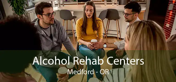 Alcohol Rehab Centers Medford - OR