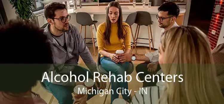 Alcohol Rehab Centers Michigan City - IN