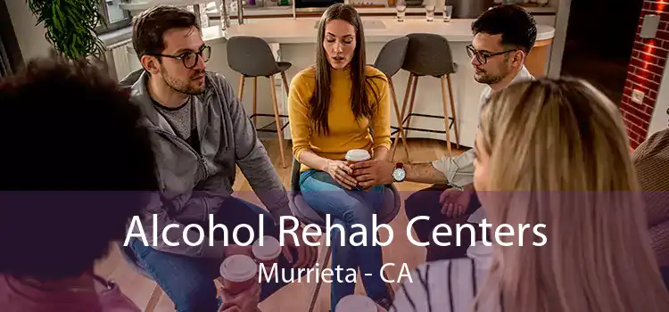 Alcohol Rehab Centers Murrieta - CA