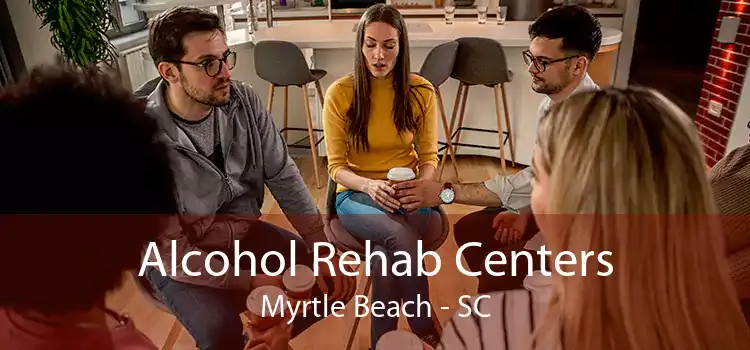 Alcohol Rehab Centers Myrtle Beach - SC