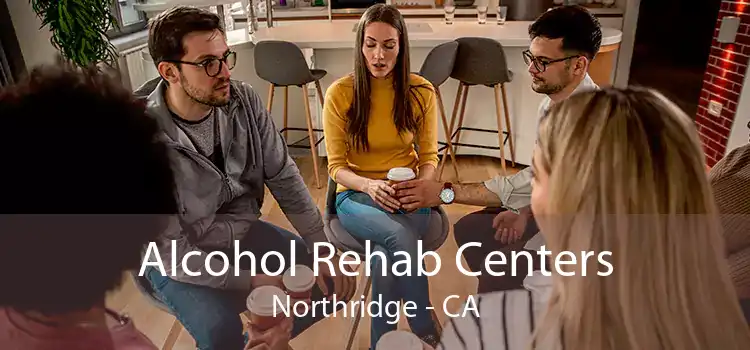 Alcohol Rehab Centers Northridge - CA