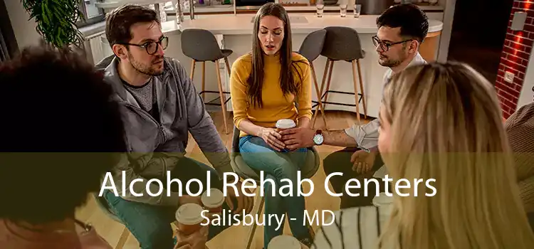 Alcohol Rehab Centers Salisbury - MD