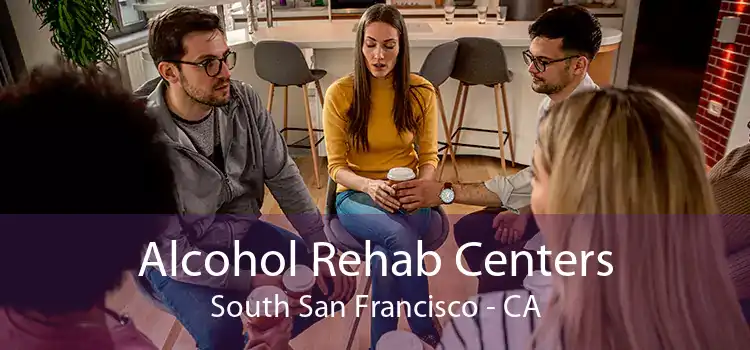 Alcohol Rehab Centers South San Francisco - CA