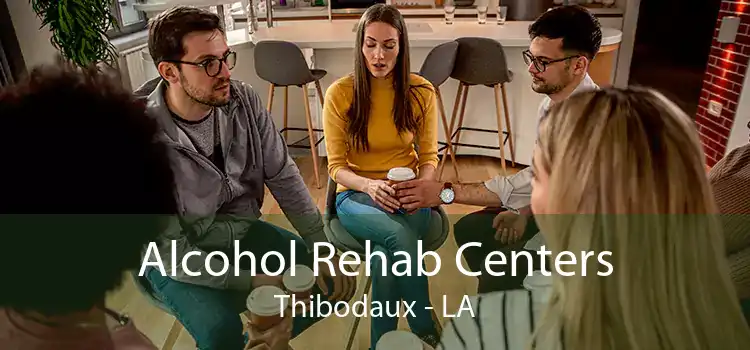 Alcohol Rehab Centers Thibodaux - LA