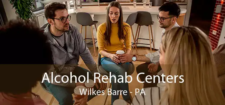 Alcohol Rehab Centers Wilkes Barre - PA