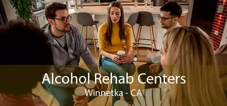 Alcohol Rehab Centers Winnetka - CA