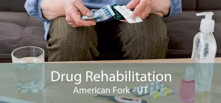 Drug Rehabilitation American Fork - UT