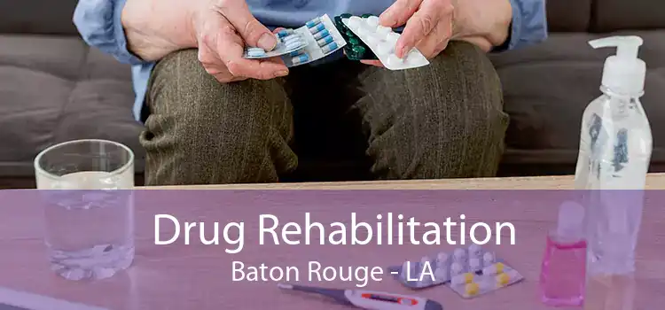 Drug Rehabilitation Baton Rouge - LA