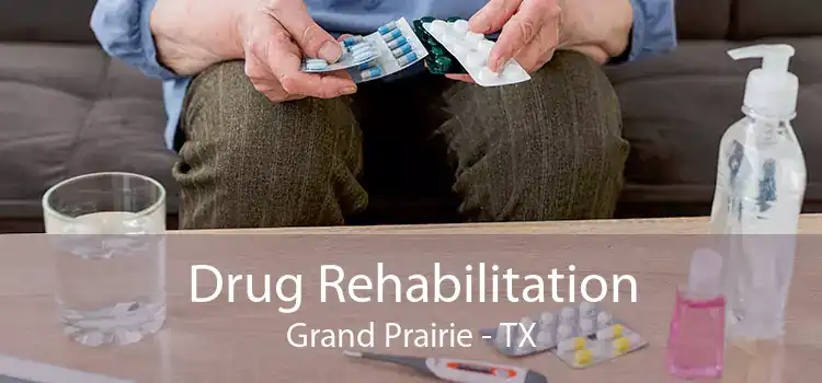 Drug Rehabilitation Grand Prairie - TX