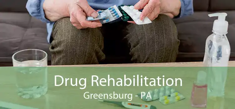 Drug Rehabilitation Greensburg - PA