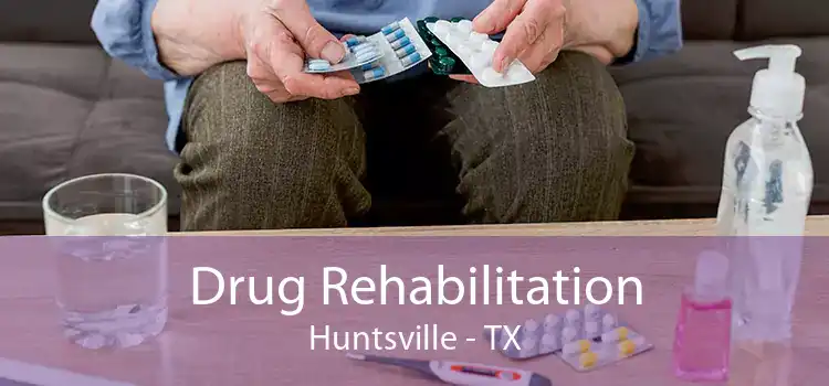 Drug Rehabilitation Huntsville - TX