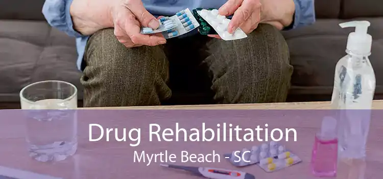 Drug Rehabilitation Myrtle Beach - SC