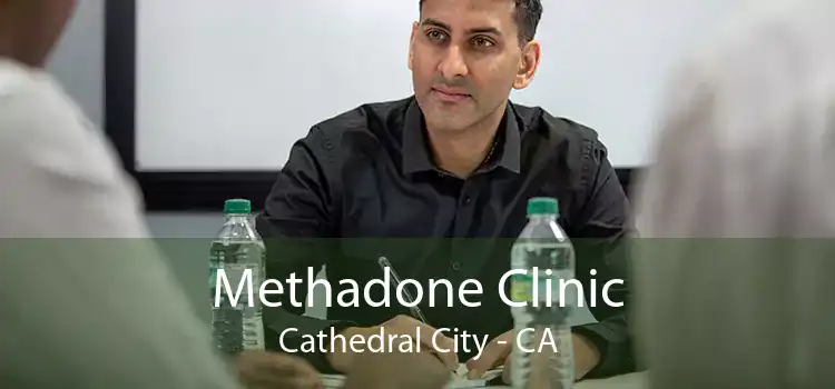 Methadone Clinic Cathedral City - CA