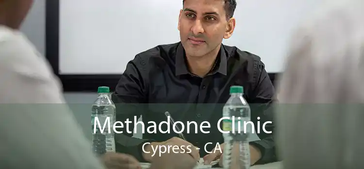 Methadone Clinic Cypress - CA