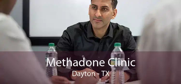 Methadone Clinic Dayton - TX